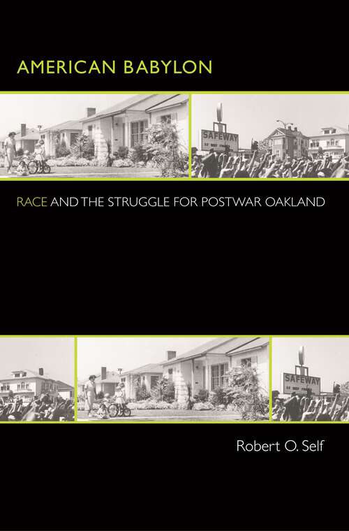 Book cover of American Babylon: Race and the Struggle for Postwar Oakland (Politics and Society in Modern America #37)