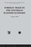 Foreign Trade in the Centrally Planned Economy