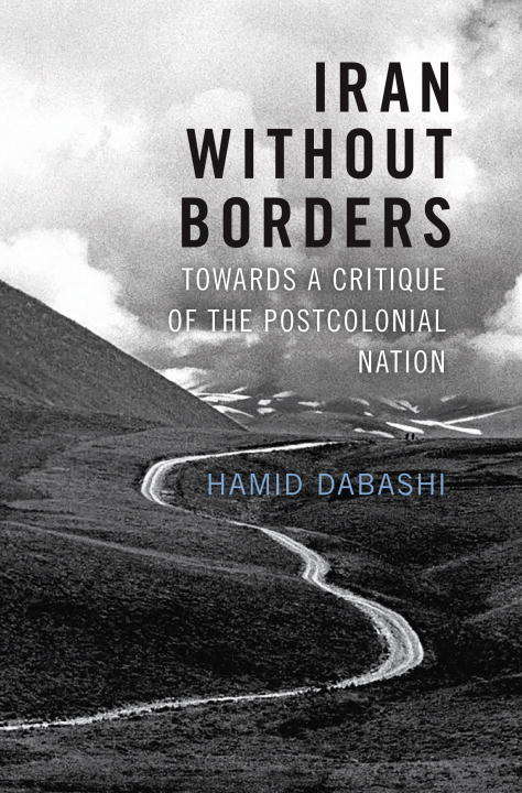 Book cover of Iran Without Borders: Towards a Critique of the Postcolonial Nation