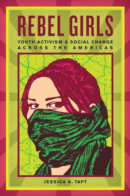 Book cover of Rebel Girls: Youth Activism and Social Change Across the Americas