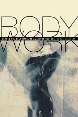 Book cover of Body Work: Beauty and Self-image in American Culture