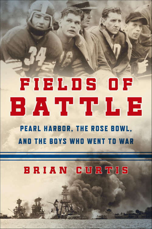 Book cover of Fields of Battle: Pearl Harbor, the Rose Bowl, and the Boys Who Went to War