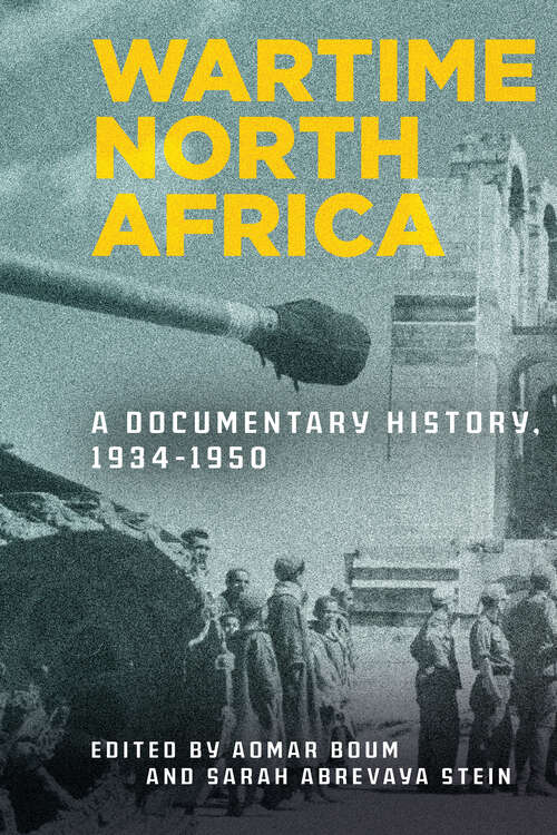 Wartime North Africa: A Documentary History, 1934–1950