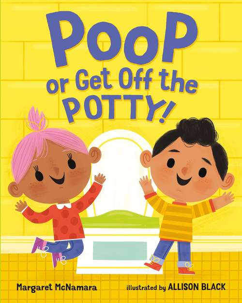Book cover of Poop or Get Off the Potty!