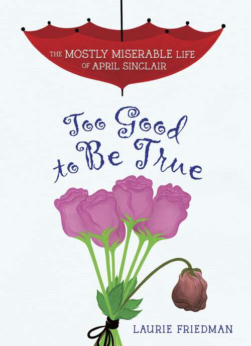 Book cover of Too Good to Be True (The Mostly Miserable Life of April Sinclair #2)