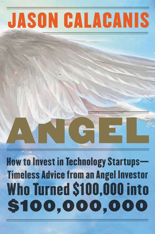 Book cover of Angel: How to Invest in Technology Startups—Timeless Advice from an Angel Investor Who Turned $100,000 into $100,000,000