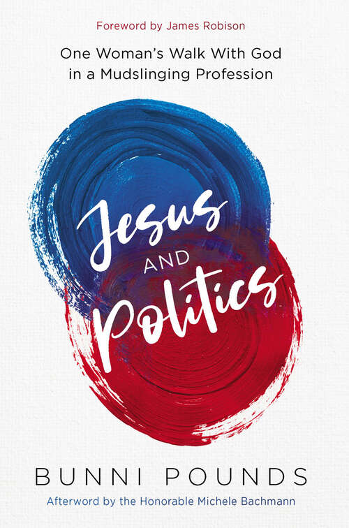 Book cover of Jesus and Politics: One Woman's Walk with God in a Mudslinging Profession