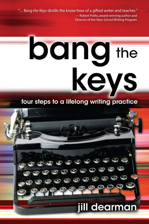 Book cover of Bang The Keys: Four Steps to a Lifelong Writing Practice