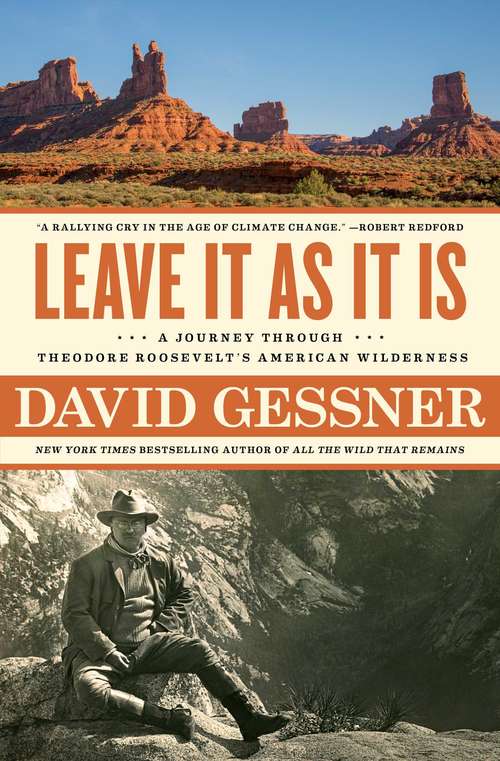 Book cover of Leave It As It Is: A Journey Through Theodore Roosevelt's American Wilderness