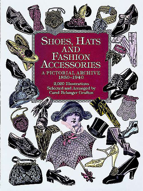 Book cover of Shoes, Hats and Fashion Accessories: A Pictorial Archive, 1850-1940
