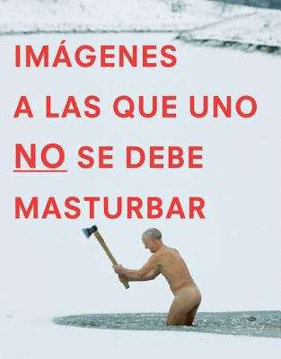 Book cover of Imagenes a las que uno NO se debe masturbar