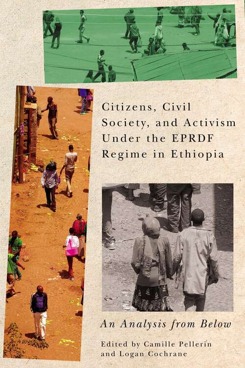 Book cover of Citizens, Civil Society, and Activism under the EPRDF Regime in Ethiopia: An Analysis from Below (McGill-Queen's Studies in Protest, Power, and Resistance #6)