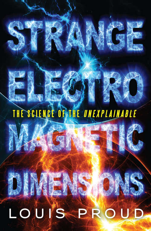 Book cover of Strange Electromagnetic Dimensions: The Science of the Unexplainable