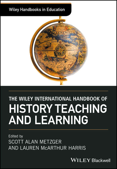The Wiley International Handbook of History Teaching and Learning (Wiley Handbooks in Education)