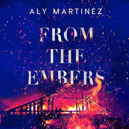 Book cover of From the Embers: The heart-stopping TikTok romance