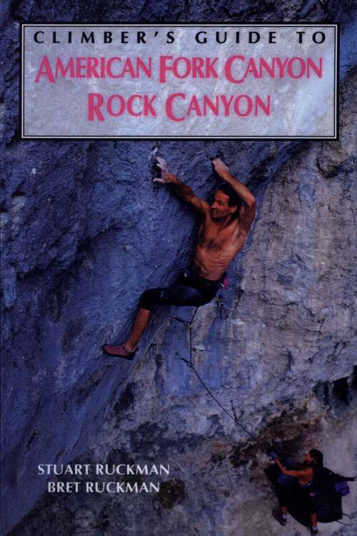 Book cover of Climber's Guide to American Fork/Rock Canyon (1st Edition) (Regional Rock Climbing Series)