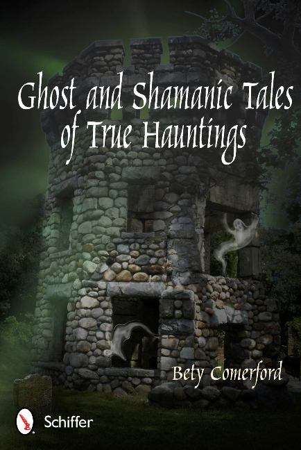 Book cover of Ghost And Shamanic Tales Of True Hauntings