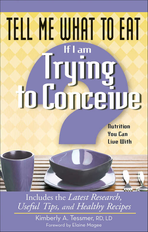Book cover of Tell Me What to Eat If I Am Trying to Conceive: Nutrition You Can Live With (Tell Me What to Eat Series)