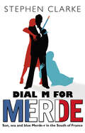 Dial M For Merde: How to cook for the French president (Paul West #11)
