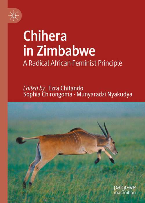 Book cover of Chihera in Zimbabwe: A Radical African Feminist Principle (1st ed. 2023)