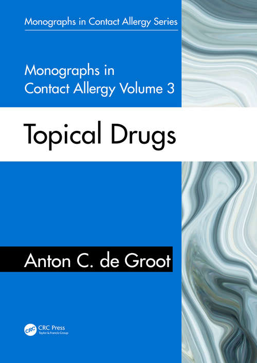 Monographs in Contact Allergy, Volume 3: Topical Drugs (Monographs in Contact Allergy #4)