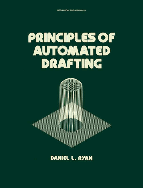 Book cover of Principles of Automated Drafting (Mechanical Engineering Ser. #28)