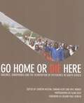 Go Home or Die Here: Violence, Xenophobia and the Reinvention of Difference in South Africa