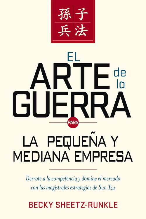 Book cover of El arte de la guerra para la pequeña y mediana empresa: Derrote a la competencia y domine el mercado con las estrategias magistrales de Sun Tzu