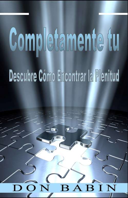 Book cover of Completamente tu: Descubre Cómo Encontrar la Plenitud