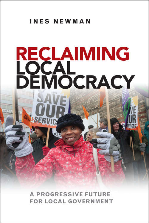 Book cover of Reclaiming Local Democracy: A Progressive Future for Local Government