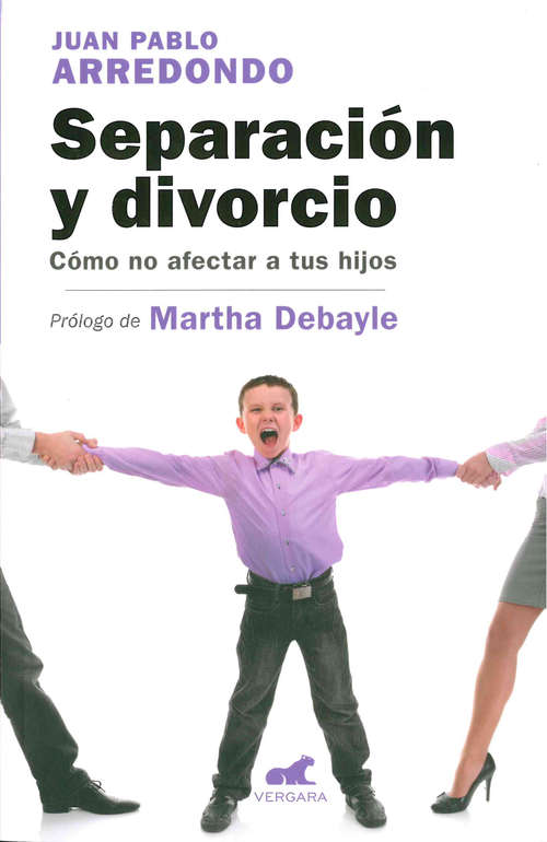 Book cover of Separación y divorcio: Cómo no afectar a tus hijos