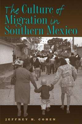 Book cover of The Culture of Migration in Southern Mexico