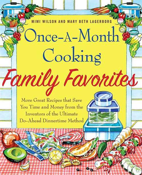 Book cover of Once-a-Month Cooking Family Favorites: More Great Recipes That Save You Time and Money from the Inventors of the Ultimate Do-ahead Dinnertime Method