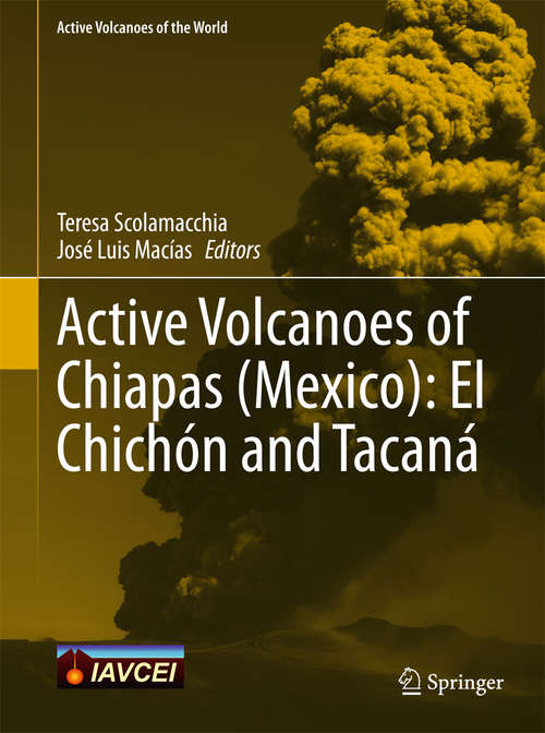 Active Volcanoes of Chiapas: El Chichón And Tacaná (Active Volcanoes of the World)