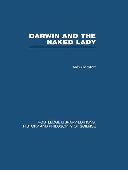 Book cover of Darwin and the Naked Lady: Discursive Essays on Biology and Art (Routledge Library Editions: History & Philosophy of Science)