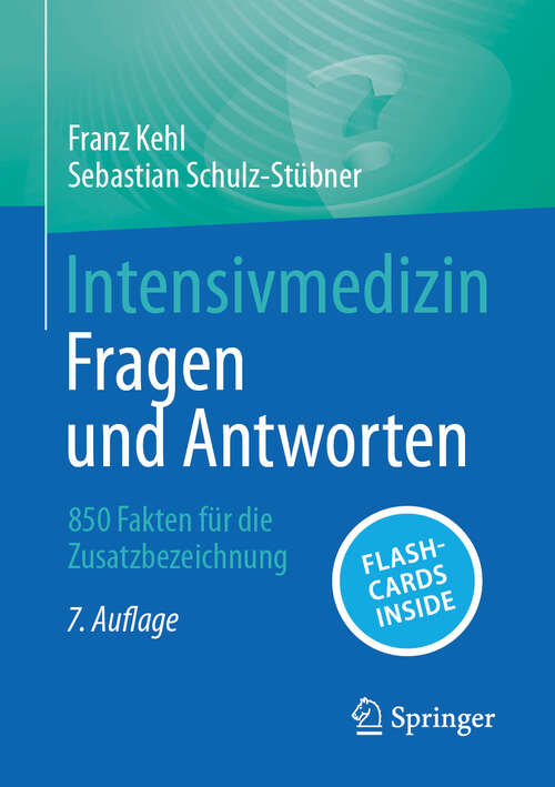 Book cover of Intensivmedizin - Fragen und Antworten: 850 Fakten für die Zusatzbezeichnung (7. Auflage 2024)