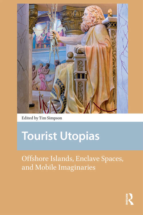 Book cover of Tourist Utopias: Offshore Islands, Enclave Spaces, and Mobile Imaginaries (1) (New Mobilities in Asia)