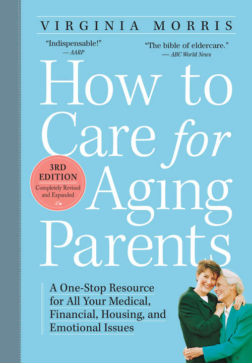 Book cover of How to Care for Aging Parents, 3rd Edition: A One-Stop Resource for All Your Medical, Financial, Housing, and Emotional Issues