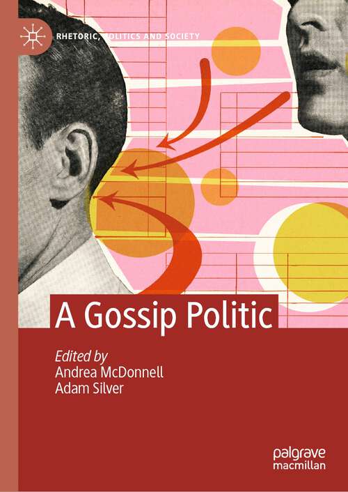 A Gossip Politic (Rhetoric, Politics and Society)