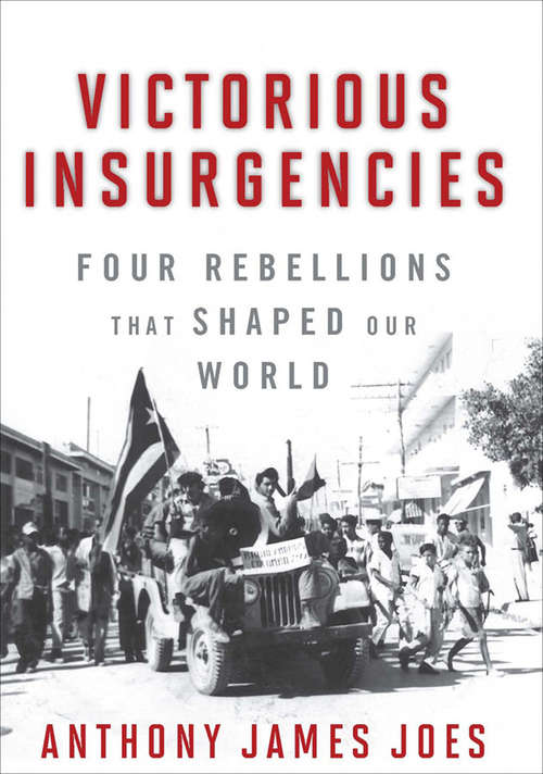 Book cover of Victorious Insurgencies: Four Rebellions that Shaped our World