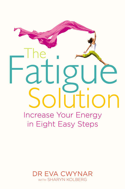 Book cover of The Fatigue Solution: Increase Your Energy in Eight Easy Steps