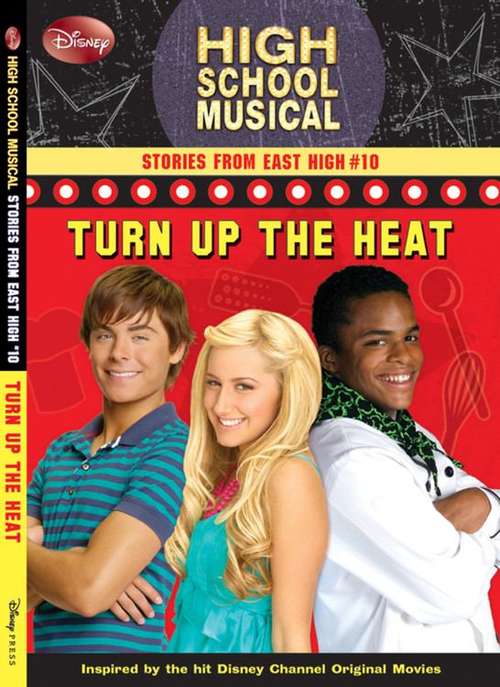 Book cover of Turn Up the Heat (High School Musical Stories from East High #10)