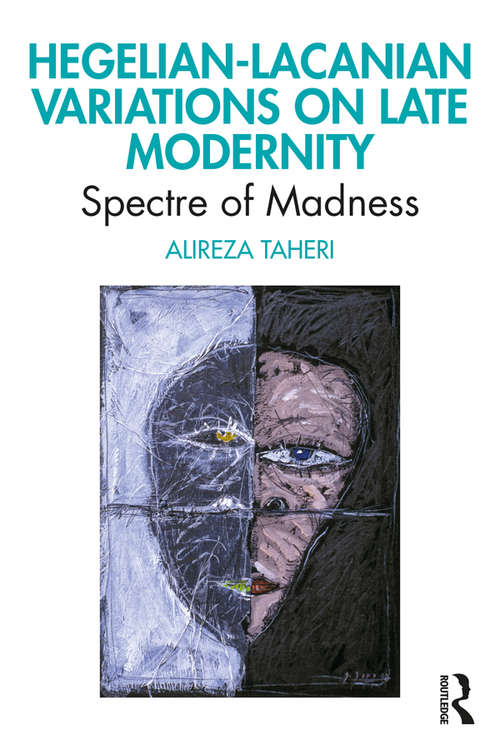 Book cover of Hegelian-Lacanian Variations on Late Modernity: Spectre of Madness