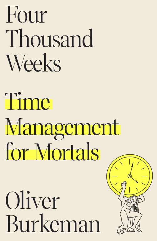Book cover of Four Thousand Weeks: Time Management for Mortals