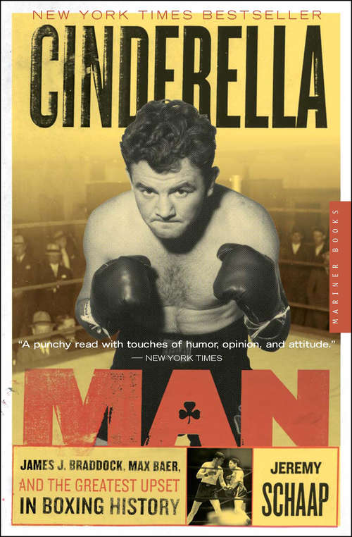 Cinderella Man: James J. Braddock, Max Baer, and the Greatest Upset in Boxing History