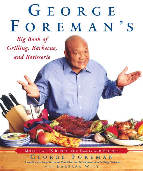 Book cover of George Foreman's Big Book of Grilling, Barbecue, and Rotisserie