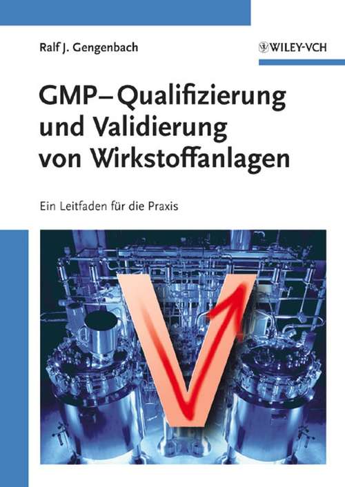 Book cover of GMP-Qualifizierung und Validierung von Wirkstoffanlagen: Ein Leitfaden für die Praxis
