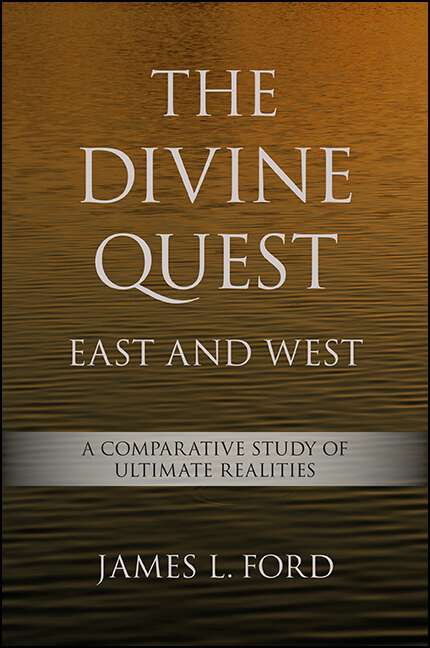 Book cover of The Divine Quest, East and West: A Comparative Study of Ultimate Realities