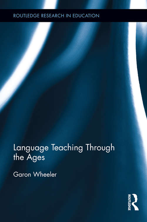 Book cover of Language Teaching Through the Ages (Routledge Research in Education #93)