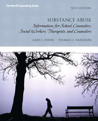 Substance Abuse: Information for School Counselors, Social Workers, Therapists, and Counselors,